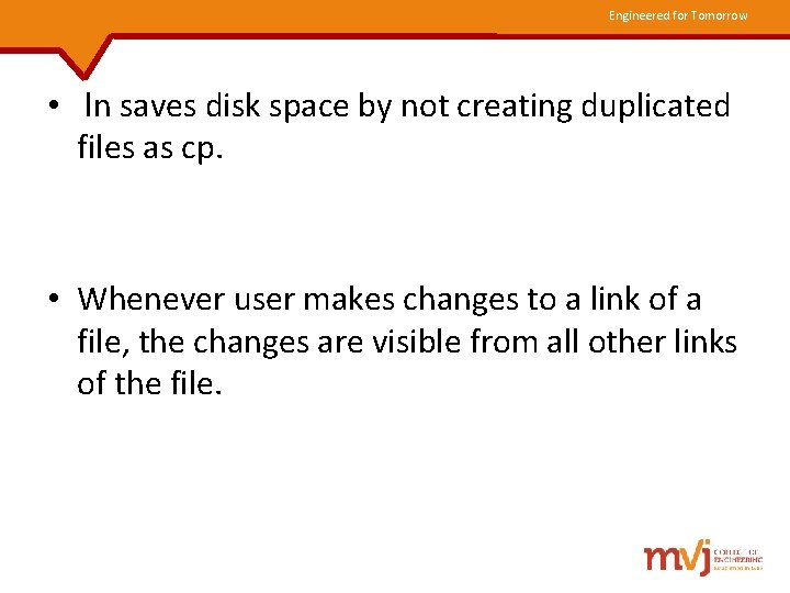 Engineered for Tomorrow • ln saves disk space by not creating duplicated files as
