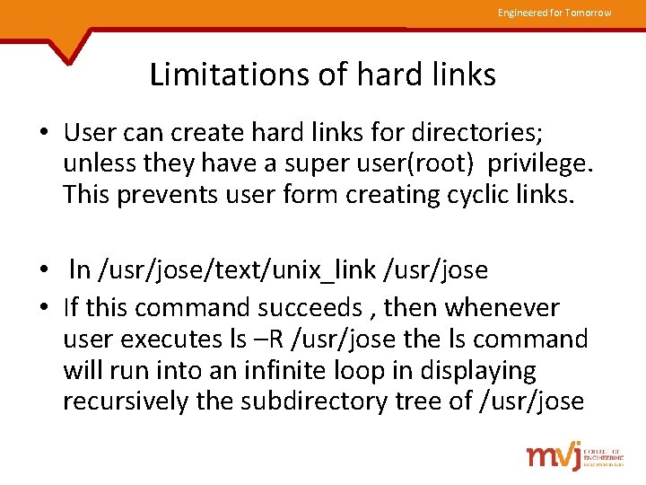 Engineered for Tomorrow Limitations of hard links • User can create hard links for