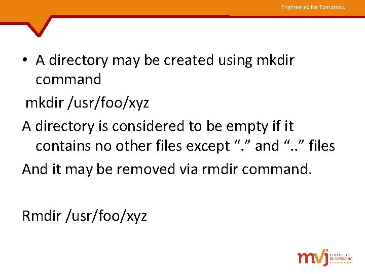 Engineered for Tomorrow • A directory may be created using mkdir command mkdir /usr/foo/xyz