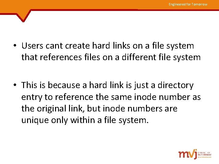 Engineered for Tomorrow • Users cant create hard links on a file system that