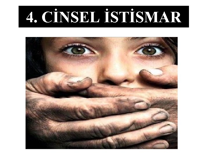 4. CİNSEL İSTİSMAR 