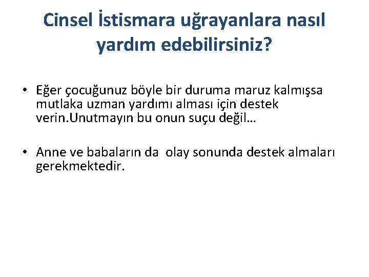 Cinsel İstismara uğrayanlara nasıl yardım edebilirsiniz? • Eğer çocuğunuz böyle bir duruma maruz kalmışsa