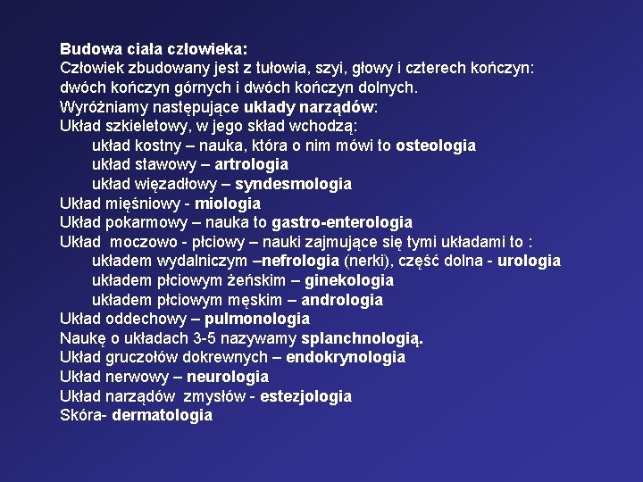 Budowa ciała człowieka: Człowiek zbudowany jest z tułowia, szyi, głowy i czterech kończyn: dwóch