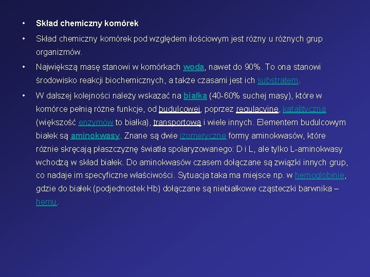  • Skład chemiczny komórek pod względem ilościowym jest różny u różnych grup organizmów.