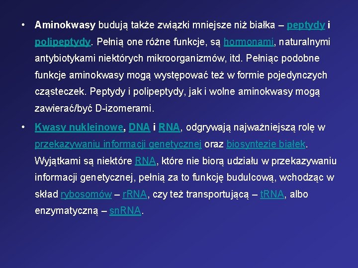  • Aminokwasy budują także związki mniejsze niż białka – peptydy i polipeptydy. Pełnią