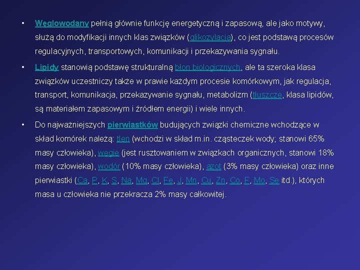  • Węglowodany pełnią głównie funkcję energetyczną i zapasową, ale jako motywy, służą do