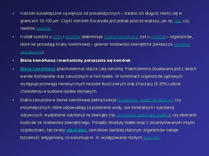  • Komórki eukariotyczne są większe od prokariotycznych – średnio ich długość mieści się