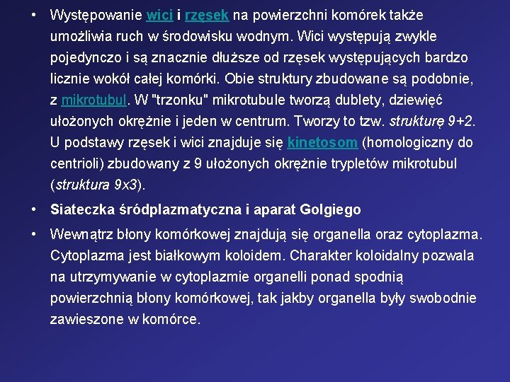  • Występowanie wici i rzęsek na powierzchni komórek także umożliwia ruch w środowisku