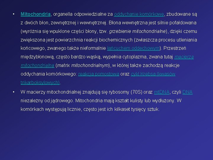  • Mitochondria, organella odpowiedzialne za oddychanie komórkowe, zbudowane są z dwóch błon, zewnętrznej