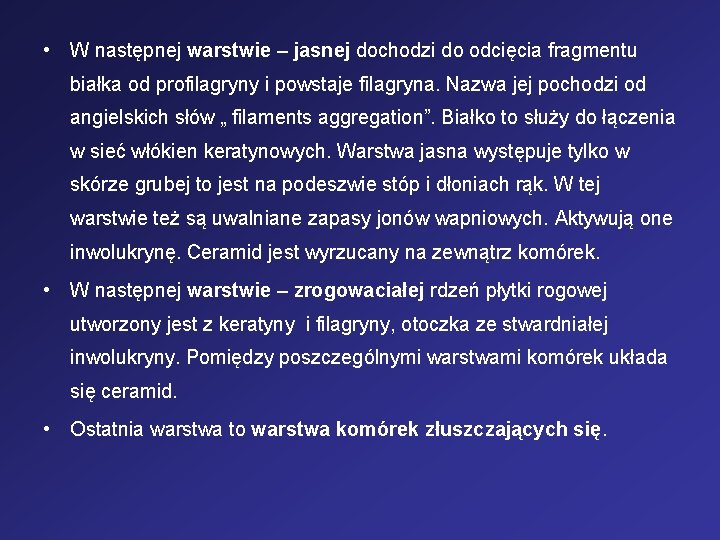  • W następnej warstwie – jasnej dochodzi do odcięcia fragmentu białka od profilagryny