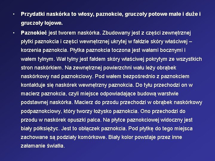  • Przydatki naskórka to włosy, paznokcie, gruczoły potowe małe i duże i gruczoły