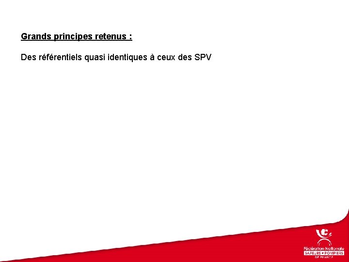 Grands principes retenus : Des référentiels quasi identiques à ceux des SPV Grands principes retenus : Des référentiels quasi identiques à ceux des SPV