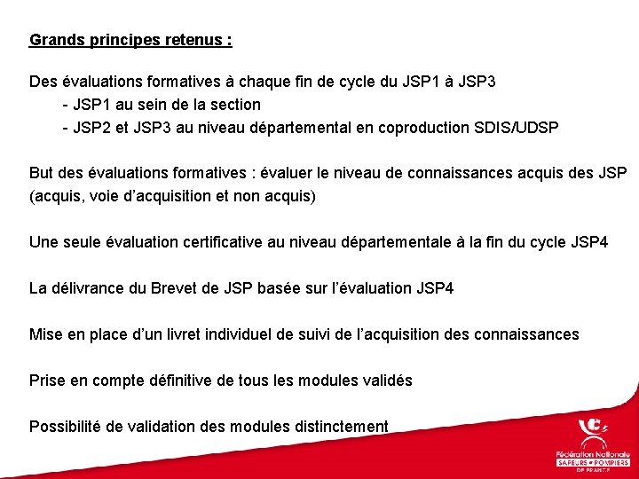 Grands principes retenus : Des évaluations formatives à chaque fin de cycle du JSP