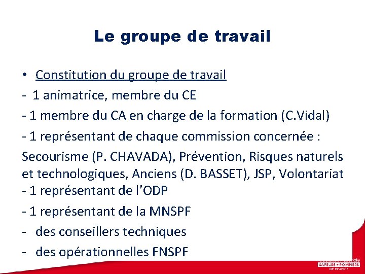 Le groupe de travail • Constitution du groupe de travail - 1 animatrice, membre Le groupe de travail • Constitution du groupe de travail - 1 animatrice, membre