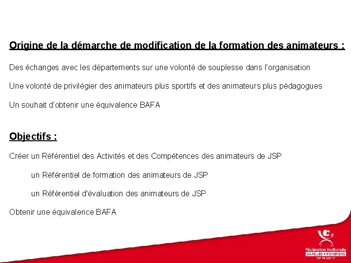 Origine de la démarche de modification de la formation des animateurs : Des échanges