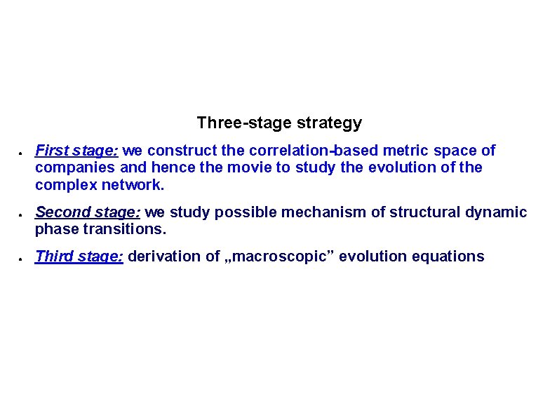 Three-stage strategy ● ● ● First stage: we construct the correlation-based metric space of
