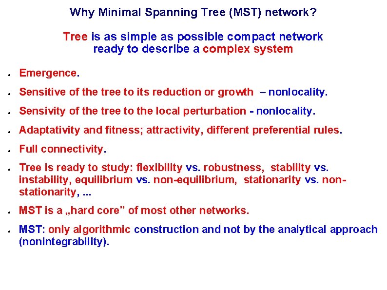 Why Minimal Spanning Tree (MST) network? Tree is as simple as possible compact network