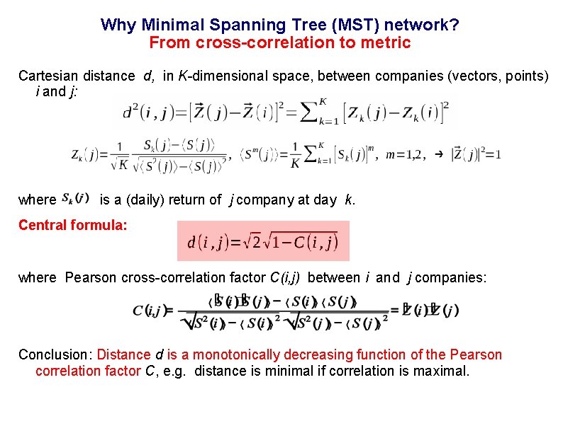 Why Minimal Spanning Tree (MST) network? From cross-correlation to metric Cartesian distance d, in