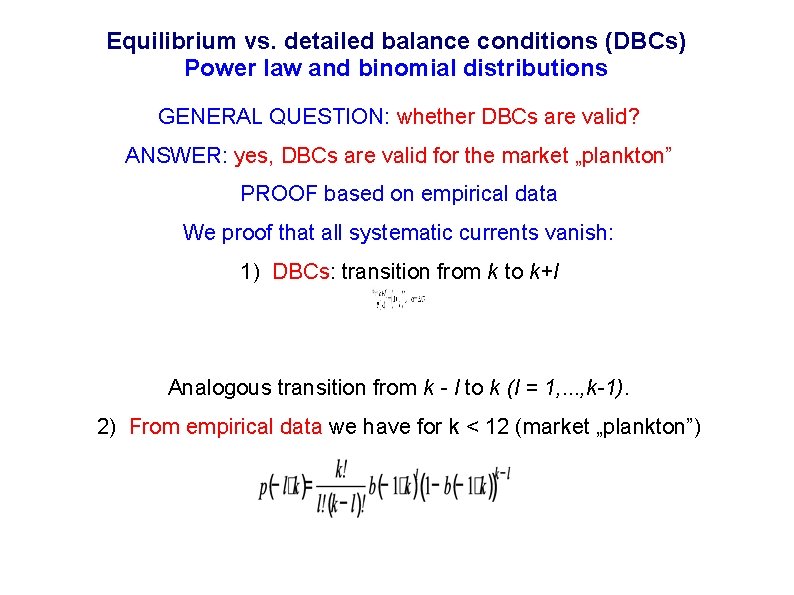 Equilibrium vs. detailed balance conditions (DBCs) Power law and binomial distributions GENERAL QUESTION: whether