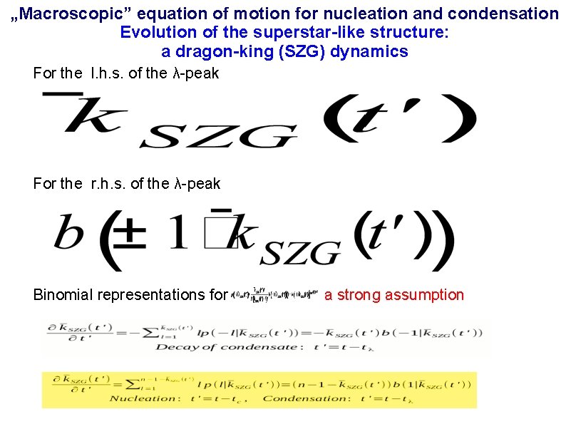 „Macroscopic” equation of motion for nucleation and condensation Evolution of the superstar-like structure: a