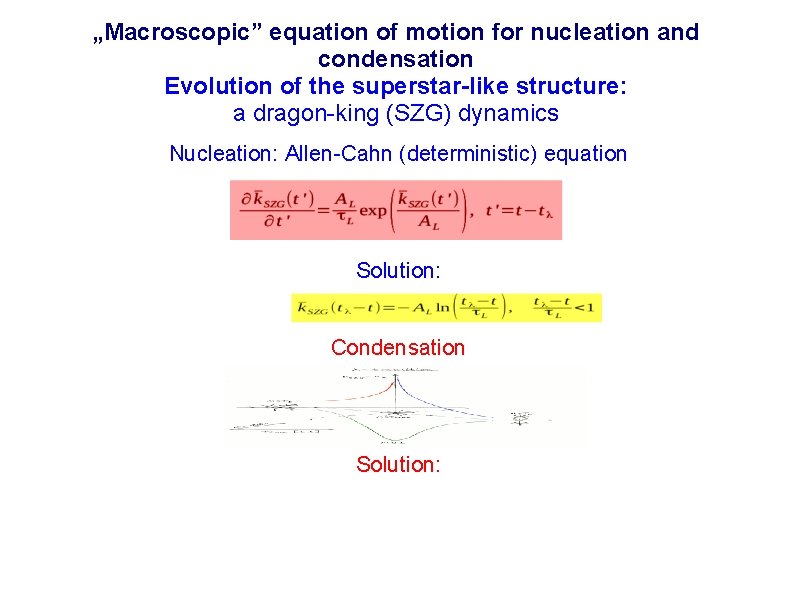 „Macroscopic” equation of motion for nucleation and condensation Evolution of the superstar-like structure: a