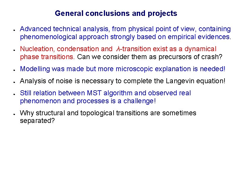 General conclusions and projects ● ● Advanced technical analysis, from physical point of view,