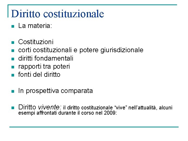 Diritto costituzionale n La materia: n n Costituzioni corti costituzionali e potere giurisdizionale diritti