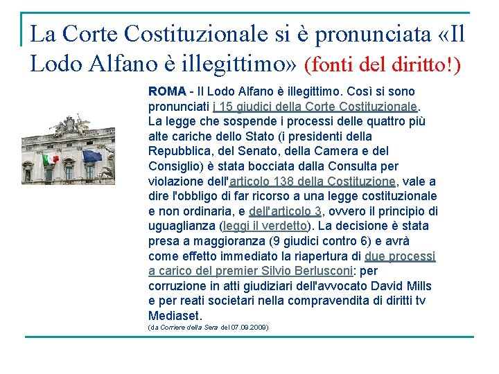 La Corte Costituzionale si è pronunciata «Il Lodo Alfano è illegittimo» (fonti del diritto!)