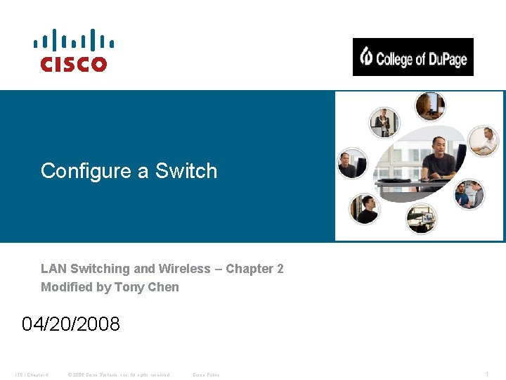 Configure a Switch LAN Switching and Wireless – Chapter 2 Modified by Tony Chen