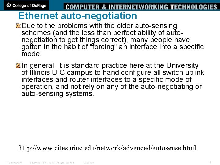 Ethernet auto-negotiation Due to the problems with the older auto-sensing schemes (and the less