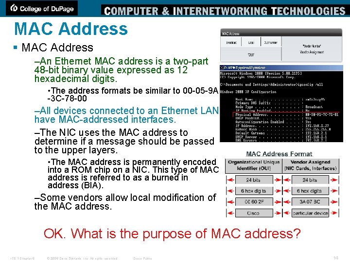 MAC Address § MAC Address –An Ethernet MAC address is a two-part 48 -bit