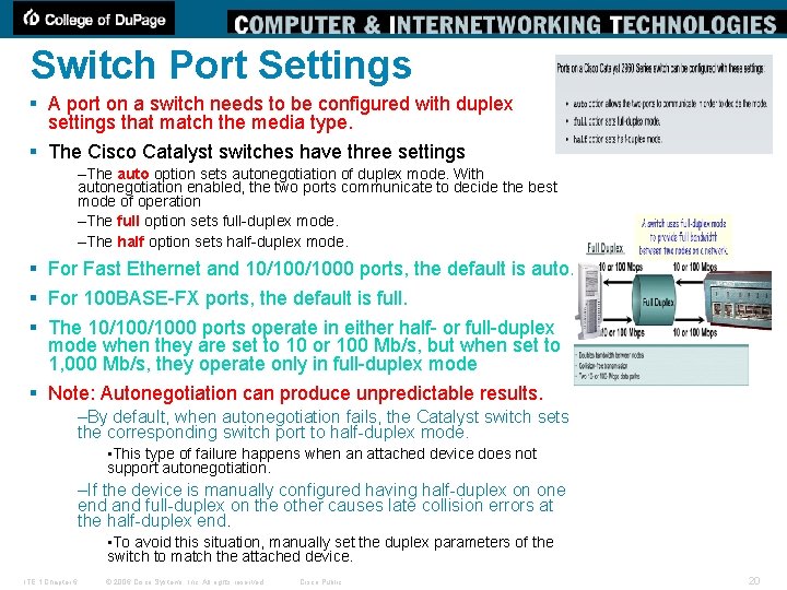 Switch Port Settings § A port on a switch needs to be configured with