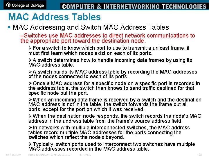 MAC Address Tables § MAC Addressing and Switch MAC Address Tables –Switches use MAC