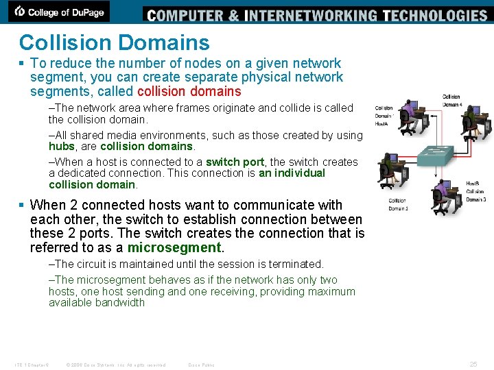 Collision Domains § To reduce the number of nodes on a given network segment,