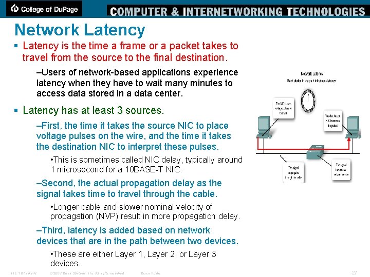 Network Latency § Latency is the time a frame or a packet takes to