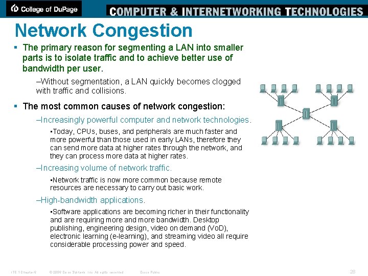 Network Congestion § The primary reason for segmenting a LAN into smaller parts is