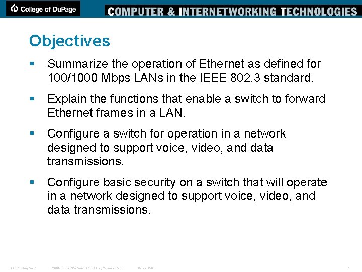 Objectives § Summarize the operation of Ethernet as defined for 100/1000 Mbps LANs in