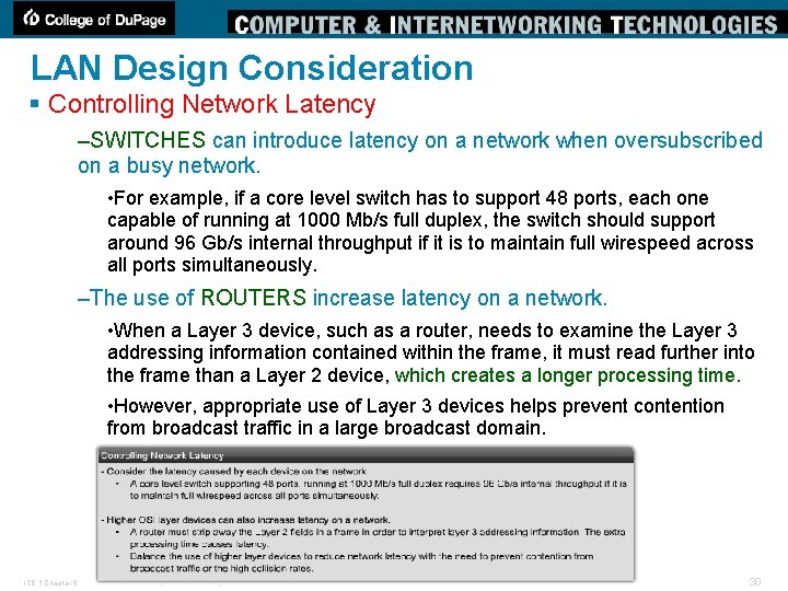 LAN Design Consideration § Controlling Network Latency –SWITCHES can introduce latency on a network