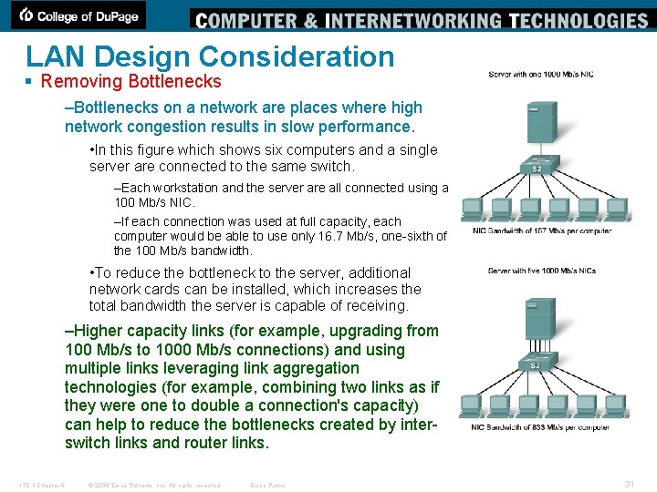 LAN Design Consideration § Removing Bottlenecks –Bottlenecks on a network are places where high