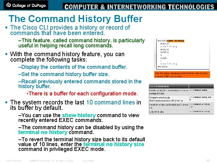 The Command History Buffer § The Cisco CLI provides a history or record of