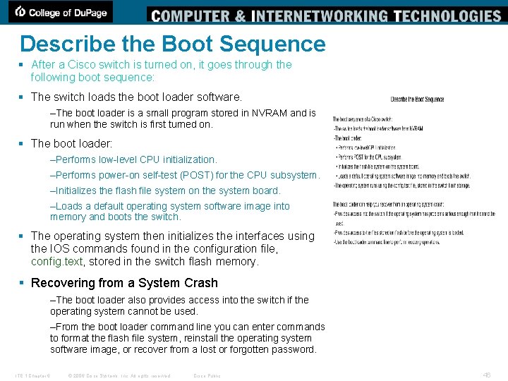Describe the Boot Sequence § After a Cisco switch is turned on, it goes