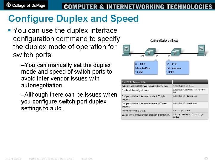 Configure Duplex and Speed § You can use the duplex interface configuration command to