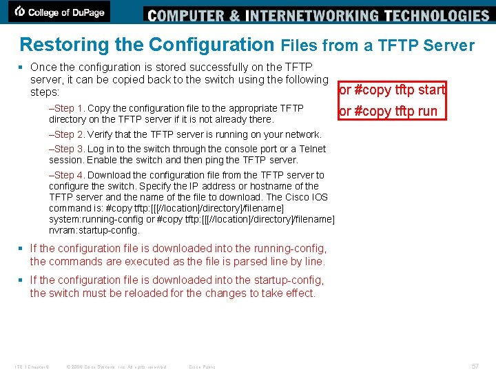 Restoring the Configuration Files from a TFTP Server § Once the configuration is stored