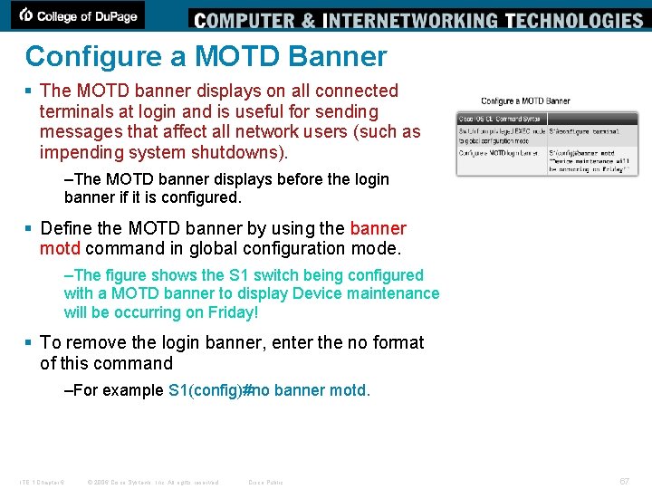 Configure a MOTD Banner § The MOTD banner displays on all connected terminals at