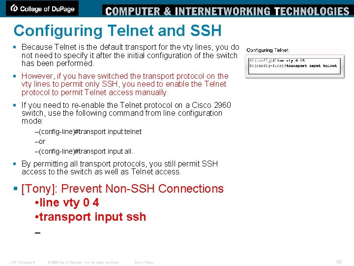 Configuring Telnet and SSH § Because Telnet is the default transport for the vty