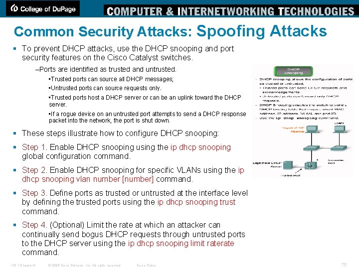 Common Security Attacks: Spoofing Attacks § To prevent DHCP attacks, use the DHCP snooping