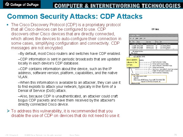 Common Security Attacks: CDP Attacks § The Cisco Discovery Protocol (CDP) is a proprietary