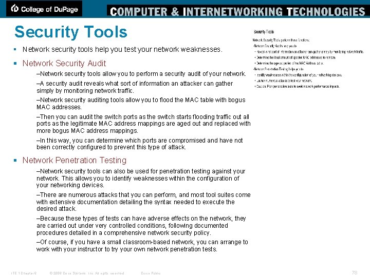 Security Tools § Network security tools help you test your network weaknesses. § Network