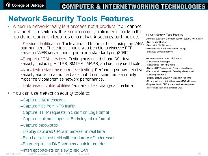 Network Security Tools Features § A secure network really is a process not a