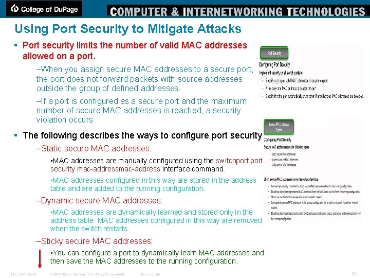 Using Port Security to Mitigate Attacks § Port security limits the number of valid